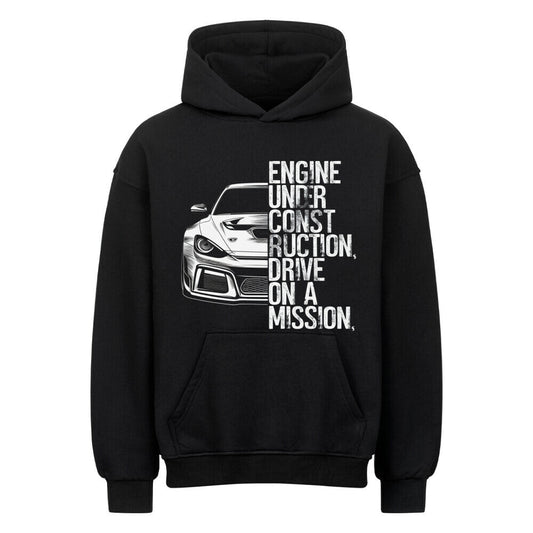 engine under construction, drive on a mission | Oversized Hoodie - CARZONEDOP3HE7GF