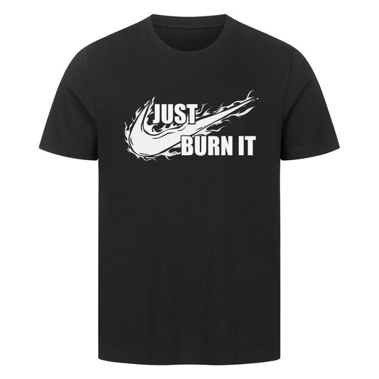 JUST BURN IT T-Shirt Unisex - CARZONEDPJZWUSPB