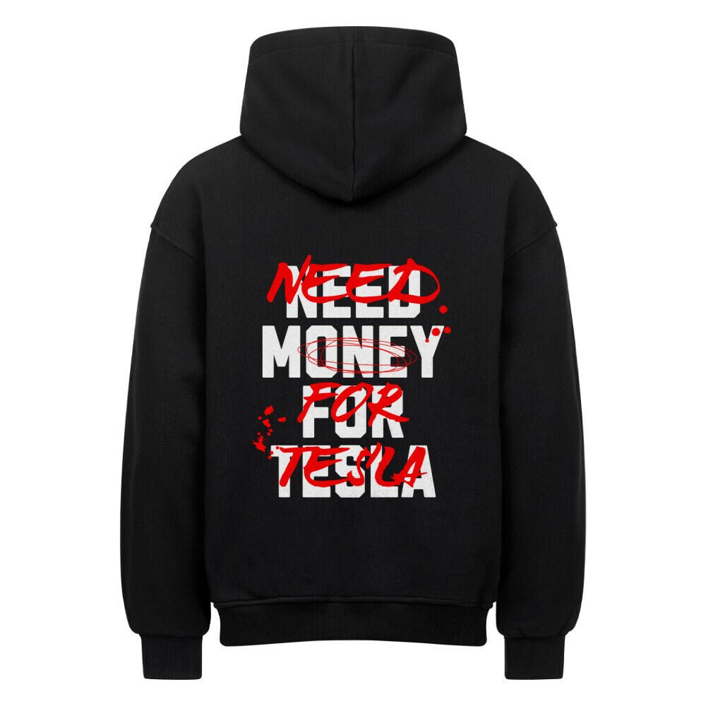 NEED MONEY FOR TESLA | Oversized Hoodie - CARZONEDLRI2MDUG
